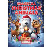 Magical Christmas Animals Coloring Book: Fun Holiday Adventure for Kids (Vol. 9): Reindeer, Polar Bears, Penguins & More - The Perfect Holiday Coloring Fun!