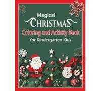 Magical Christmas Coloring and Activity Book for kindergarten kids: Fun Activity book for Little Kids, Toddlers and Preschoolers, Enjoy during ... Sudoku, and more Large Pages 8.5 x 11 inches.