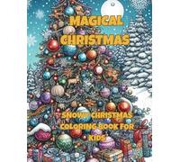 Magical Christmas Coloring Book for Kids Ages 3-10: Big Holiday Coloring Book With Santa, Reindeer and Christmas Fun - Perfect for Christmas Gift for Children