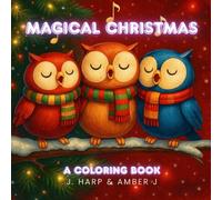 Magical Christmas Coloring Book for Kids Ages 4-8: Cute Holiday Animals, Santa Scenes, Dragons, Snowmen & Festive Fun for Creative Little Artists (Coloring Adventures for Kids)