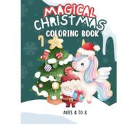 Magical Christmas Coloring Book: Holidays with adorable unicorns, festive scenes and Santa! Perfect for kids aged 4 to 8, this fun coloring book inspires creativity and holiday cheer.
