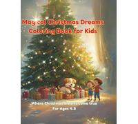 Magical Christmas Dreams Coloring Book for Kids: 32 Fun and Easy Holiday Coloring Pages with Santa, Snowmen, Animals and More - Perfect Christmas Activity Book for Ages 4-8