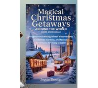 Magical Christmas Getaways Around the World (2025-2026 Edition): Discover Enchanting Winter Destinations, Christmas Markets, and Festive Adventures for Every Traveler