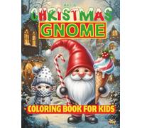 Magical Christmas Gnomes Coloring Book for Kids: Fun and Magical Holiday Gnomes to Color for Children Ages 4-8
