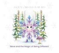Magical Christmas in the Alps: Neve and the Magic of Being Different: A beautiful Christmas story about self-worth, courage and the magic of being different - a perfect Christmas gift for kids