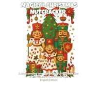 Magical Christmas Nutcracker - A Cozy Coloring Journey Around the Holiday World: 48 festive pages of Nutcracker-themed Christmas illustrations filled ... holiday charm. (Dreamy Christmas Collection)