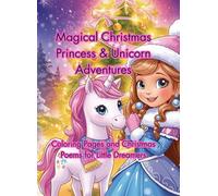 Magical Christmas Princess & Unicorn Adventures: Coloring Pages and Christmas Poems for Little Dreamers