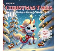 Magical Christmas Tales: 50 Illustrated Stories for Kids Ages 3-8