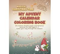 Magical Christmas Time - My Advent Calendar Coloring Book: 24 fun double-page spreads and 10 extra holiday pictures for kids aged 3-7 (Creative Kids`Learning Coloring Book)