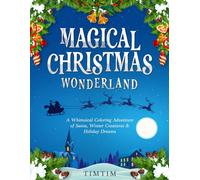 Magical Christmas Wonderland : A Whimsical Holiday Coloring Adventure for Adults & Kids: 49 Festive Coloring Pages of Santa, Reindeer, Cozy Scenes and ... - A Relaxing Christmas Gift for All Ages