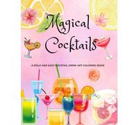 Magical Cocktails: A Bold & Easy Cocktail Art Outlined Coloring Book For Relaxation And Fun Leisure.