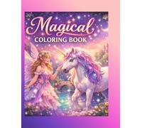 Magical Coloring Book: An Enchanted Journey Through Unicorns, Fairies & Forests