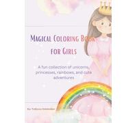 Magical Coloring Book for Girls: A fun and adorable coloring book with unicorns, princesses, rainbows, and cute animals for girls ages 3-8