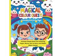 Magical Colour Quest!: Colouring & Activity Book for Kids Ages 3-8: Inculdes Simple Bold-Line Coloring Pages, Mazes, Dot-to-Dots, and Hidden Object Games