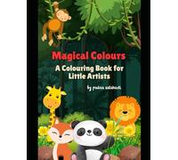 Magical Colours: A Colouring Book for Little Artists: Fun and Easy Colouring for Creative Little Minds!