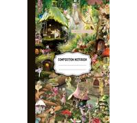 Magical Composition Notebook: Whimsical Fantasy Writing Journal with Fairy Houses, and Dreamy Nature Scenes, 6x9 Inches, 100 Pages,