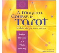 Magical Course in Tarot : Reading the Cards in a Whole New Way