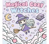 Magical Cozy Witches Coloring Book: Cute Witch Scenes for Relaxation & Fun