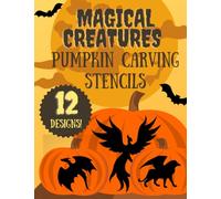 Magical Creature Pumpkin Carving Stencils: 12 Jack O'Lantern Carving Templates for Halloween (Halloween Pumpkin Carving Stencils)