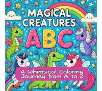 Magical Creatures ABC: A Whimsical Coloring Journey from A to Z