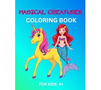 MAGICAL CREATURES COLORING BOOK: CHILDREN 4+
