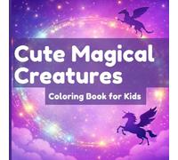 Magical Creatures Coloring Book for Kids Ages 6-8: Fun and Easy Coloring Pagés with Dragons, Unicorns and Mermaids