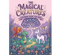 Magical Creatures coloring book for kids: Fun and Easy Fantasy Coloring Pages with Dragons, Mermaids, Unicorns, Fairies, and More - Includes Magical Fun Facts