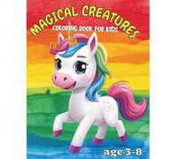 Magical Creatures Coloring Book for Kids: Unicorns, Dragons, Fairies and Cute Fantasy Animals for Creative Coloring Fun (Colors of the rainbow)