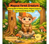 Magical Creatures of the Forest: Coloring Book of Fantasy Animals, Magical Creatures, and Enchanted Beings for Kids (Libros para Colorear)