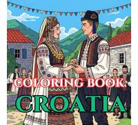 Magical Croatia | A Journey Through Patterns, Culture & Coastlines: An Intricate Adult Coloring Book Celebrating Croatia’s Heritage, Traditions & Natural Beauty (Adult Coloring Book. World Series.)