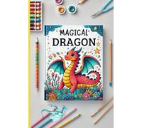 Magical Dragon Coloring Book for Kids: Discover the Fun World of Dragons with 50 Exciting Coloring Pages for Kids Ages 4-8