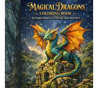 Magical Dragons Coloring Book: 20 Unique Fantasy Designs for Kids and Adults. 8.5 x 8.5 Square Edition