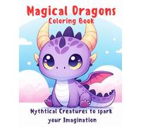 Magical Dragons Coloring Book: Mythtical Creatures to spark your imagination