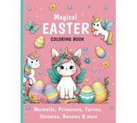 Magical Easter Coloring Book: Fun & Easy Easter Colouring Pages of Unicorn, Mermaid, Princess, Fairy, Easter Egg, Cute Bunny & more | Kids Basket ... (Easter Basket Stuffers Gifts Collection)