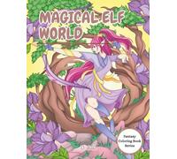 Magical Elf World: Fantasy Coloring Book for Kids (Fantasy Coloring Book Series)