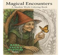 Magical Encounters - A Shadow work Coloring Book (Baba Yaga's Wisdom Series)