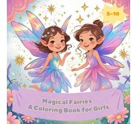 Magical Fairies: A Coloring Book for Girls: Fly Into a Magical World of Coloring Fun