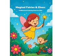 Magical Fairies and Elves: A Whimsical Coloring Book for Kids
