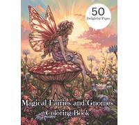 Magical Fairies and Gnomes Coloring Book - Enchanted Scenes for Kids and Adults of All Ages