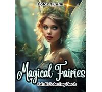 Magical Fairies Coloring book for Adults: A Fantastical Gathering of Mystical and Enchanting Fairies | Hours of Coloring, Stress & Anxiety Relief