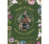 Magical Fairy Homes and Gardens