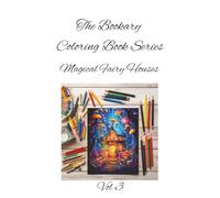 Magical Fairy Houses Vol 3: A Magical Coloring Journey Through Forest Dwellings and Fantasy Hideaways. 50 Whimsical Fairy Homes and Enchanted ... Explore (The Bookary Coloring Book Series:)