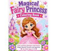 Magical Fairy Princess Coloring Book: Cute and Easy Designs with Fairies, Magic Wands, Crowns and Sparkles for Kids Ages 3-8