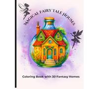 Magical Fairy Tale Houses: Coloring Book with 30 Fantasy Homes