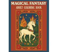 Magical Fantasy Coloring Book: Enchanting & Relaxing Pages for Adults Featuring Castles, Unicorns, Knights and Dragons