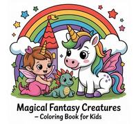 Magical Fantasy Creatures Coloring Book For Kids: Fun and Easy Coloring Pages with Cute Fantasy Creatures for Boys and Girls!