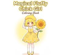 Magical Fluffy Chick Girl Coloring Book: Cozy Everyday Adventures