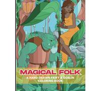 Magical Folk: A Hand-Drawn Fairy & Goblin Coloring Book - 90+ Whimsical Designs (60 Standalone + 30 Scenes) for All Ages, 8.5x11 No-Bleed Paper