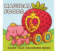 Magical Foods: Fairy Tale Coloring Book