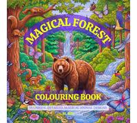 Magical Forest Animals Colouring Book - 55 Unique, Detailed, Dreamy Designs for Kids and Adults: Mindful relax within the enchanted nature, recharge your magic (Magical Nature)